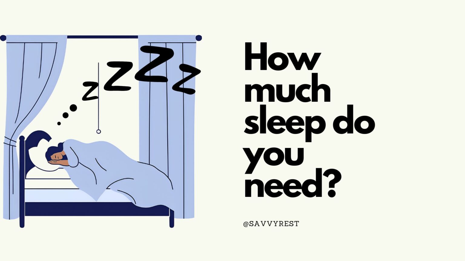 How Much Sleep Do You Need? Savvy Rest