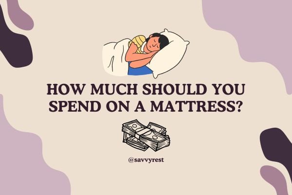 How Much Should You Spend on a Mattress?