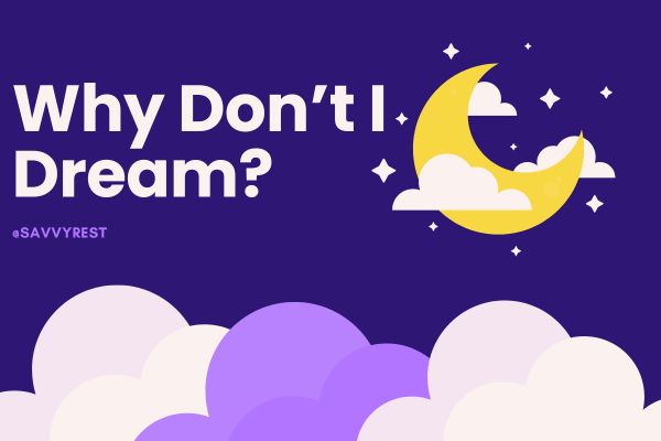 Why Don't I Dream?