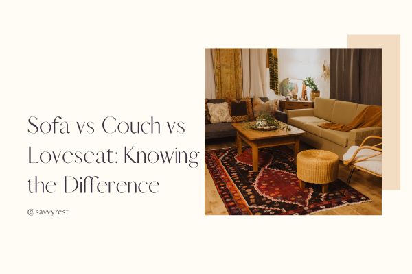Sofa vs Couch vs Loveseat: Knowing the Difference