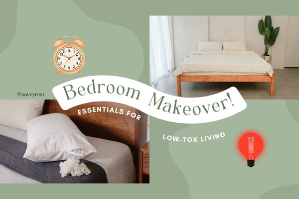 Bedroom Makeover: Essentials for Low-Tox Living