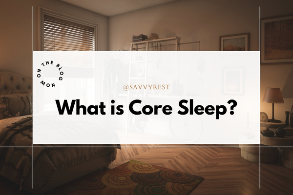 What is Core Sleep?