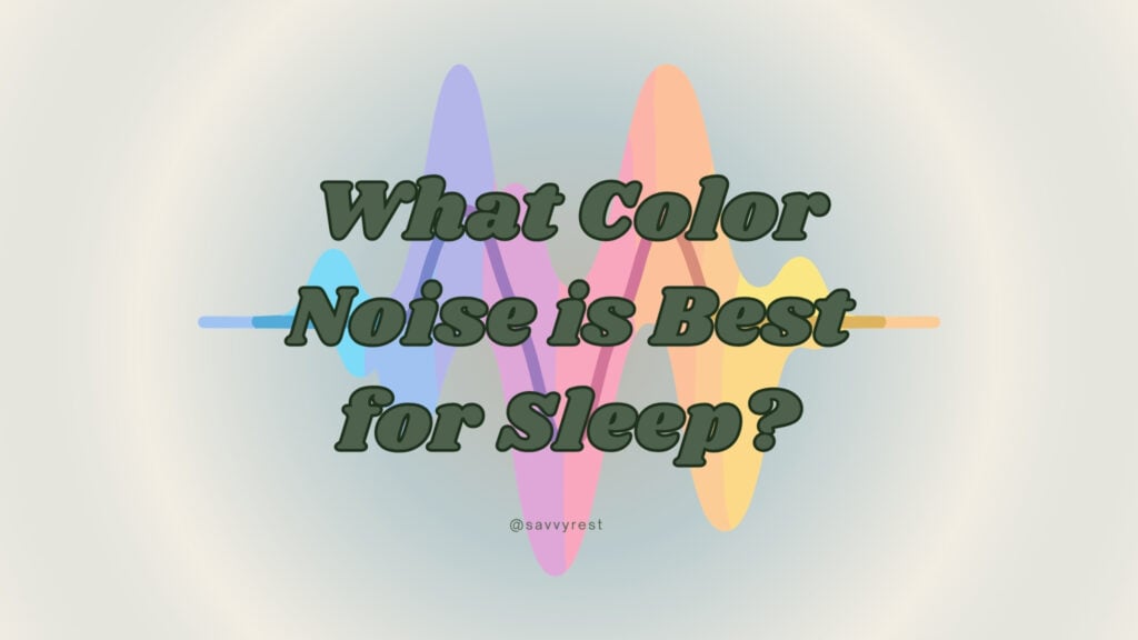 What color noise is best for sleep?